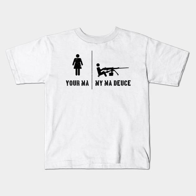 Your Ma, My Ma Deuce Kids T-Shirt by CCDesign